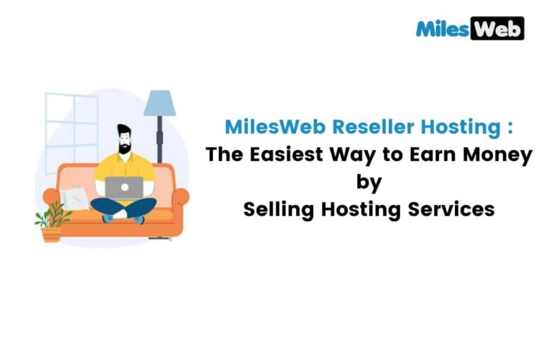 MilesWeb Reseller Hosting : The Easiest Way to Earn Money by Selling Hosting Services