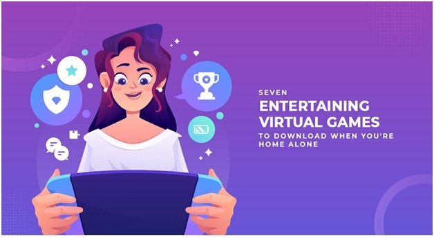 Seven entertaining virtual games to download when you’re home alone