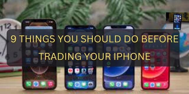 9 Things You Should Do Before Trading Your iPhone