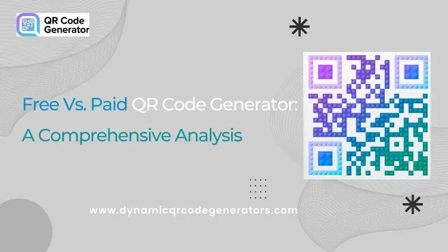 Free Vs. Paid QR Code Generator: A Comprehensive Analysis