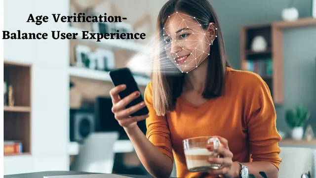 How to Balance User Experience with Effective Age Verification