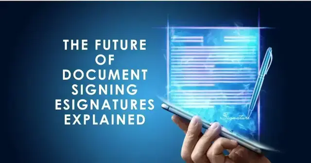 The Future of Document Signing: eSignatures Explained