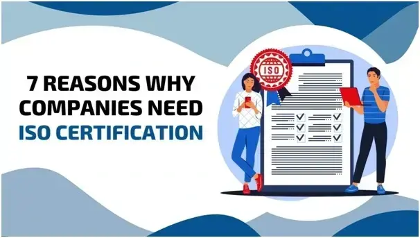 7 reasons why companies need ISO Certification?