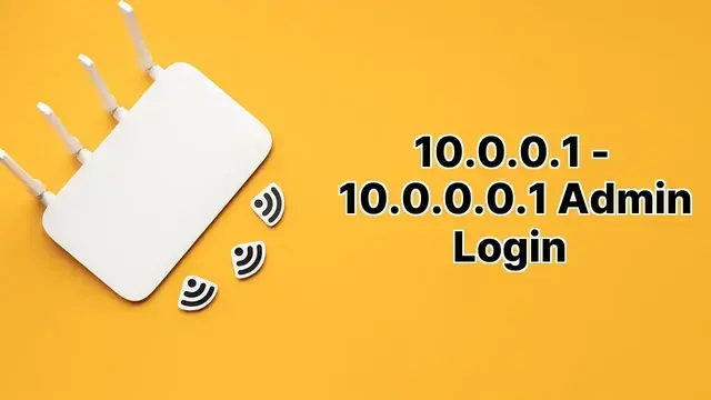 What is the 10.0.0.1? Router admin and login guide