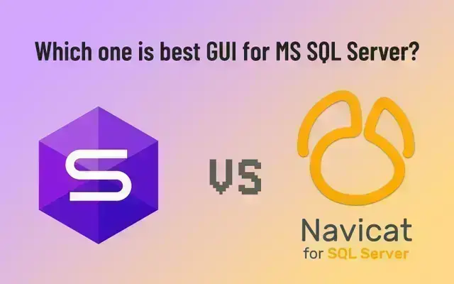 dbForge Studio for SQL Server vs Navicat for SQL Server: Unveiling the Best MS SQL Server Admin Tool