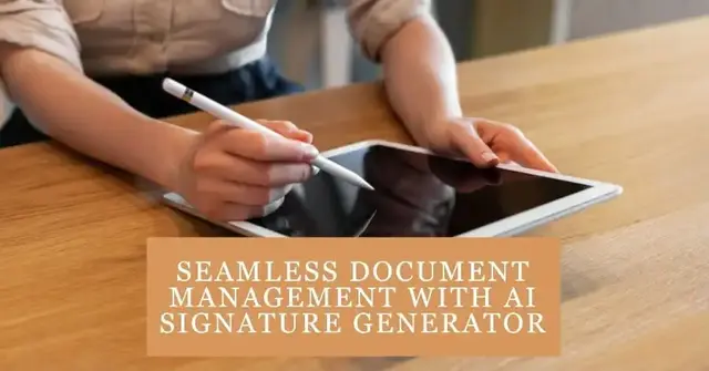 Seamless Document Management with AI Signature Generator