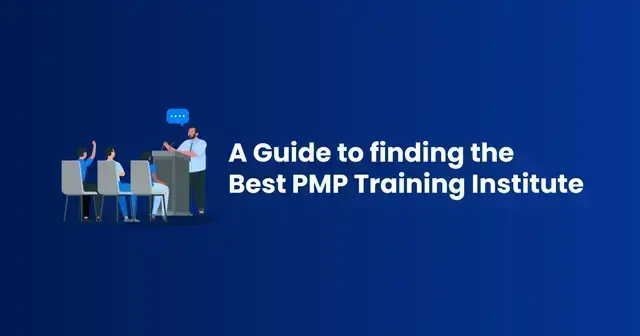 A Guide to Finding the Best PMP Training Institute
